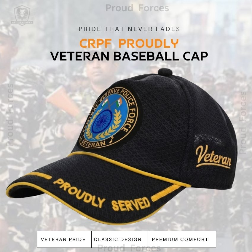 CRPF Proudly (Black Color) Baseball Cap for Veterans -Premium Quality